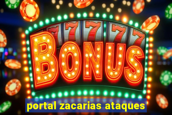 portal zacarias ataques